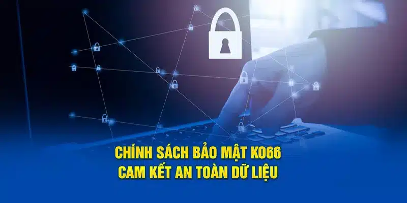 Thành viên có các trách nhiệm trong chính sách bảo mật KO66