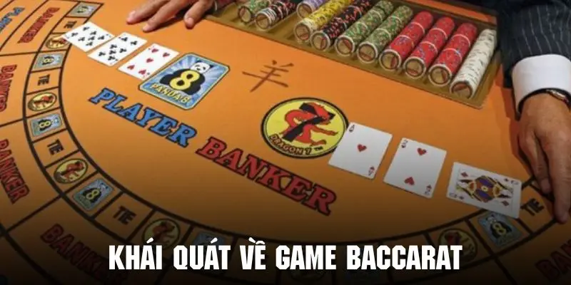 Khái quát về game bài baccarat siêu hot trong giải trí trực tuyến
