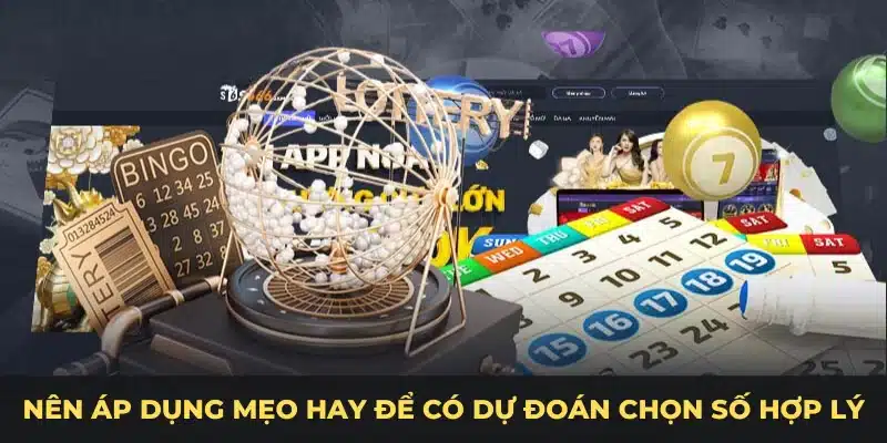 Nên áp dụng mẹo hay để có dự đoán chọn số hợp lý